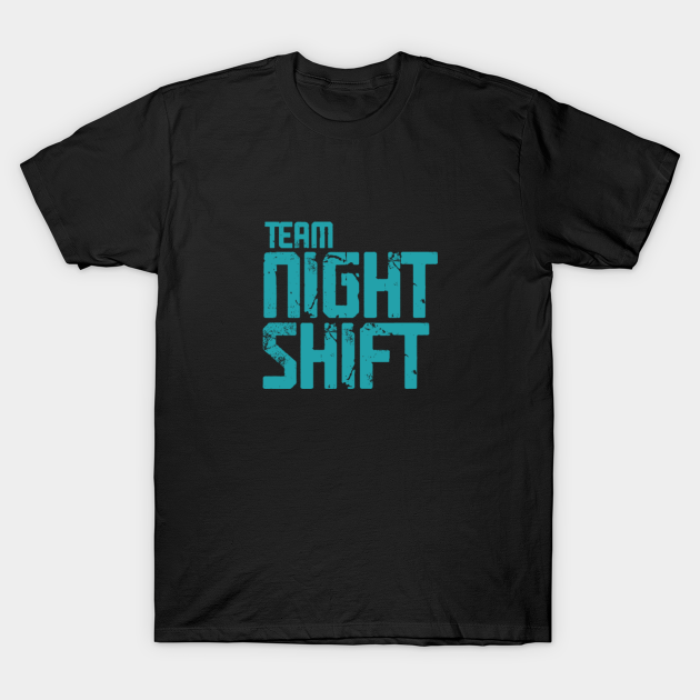 Team Night Shift. Funny Work Sayings Team Night Shift TShirt